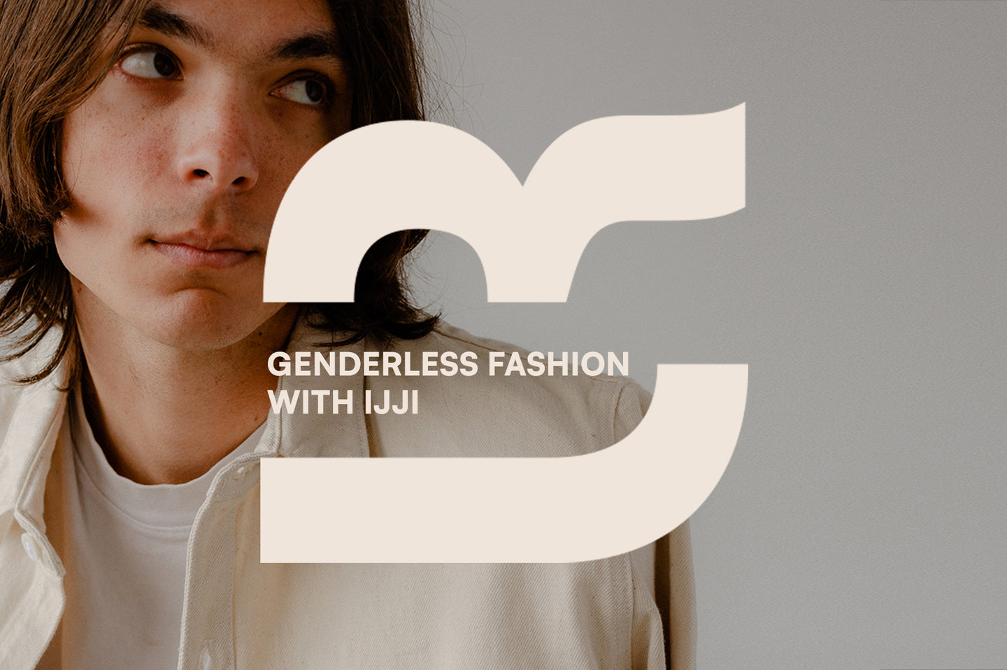 Genderless Fashion with IJJI