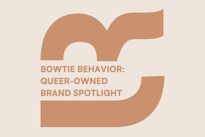 Bowtie Behavior: Queer Brand Spotlight