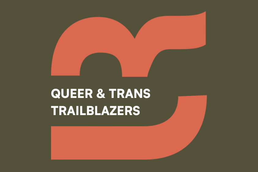 Queer & Trans Trailblazers