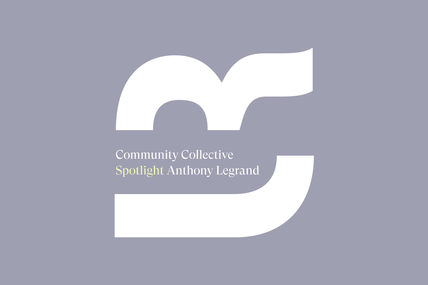 Community Collective Spotlight: Anthony Legrand