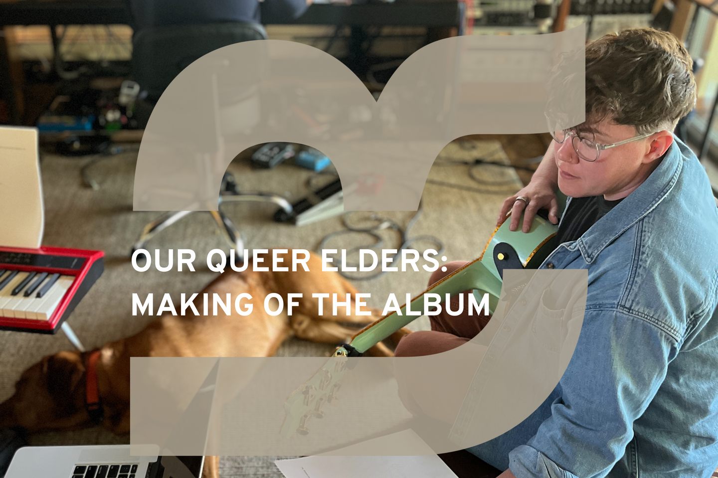 Our Queer Elders: Making of the Album